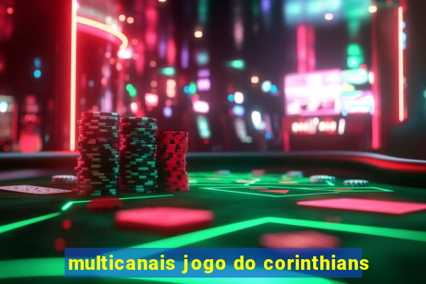 multicanais jogo do corinthians